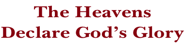 The Heavens  Declare God’s Glory